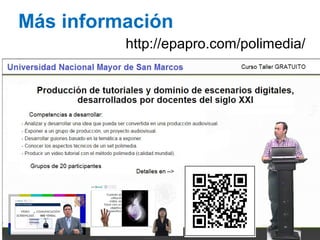 Más información
http://epapro.com/polimedia/
 