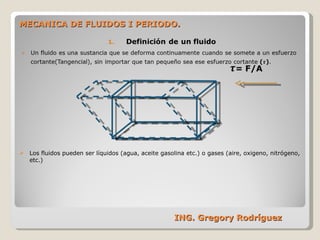 MECANICA DE FLUIDOS I PERIODO.  ING. Gregory Rodríguez  ,[object Object]