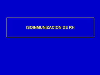 ISOINMUNIZACION DE RH 