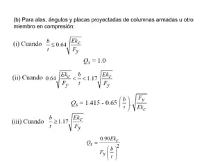 (b) Para alas, ángulos y placas proyectadas de columnas armadas u otro
miembro en compresión:
 