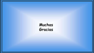 Muchas
Gracias
 