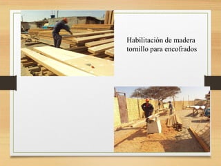 Habilitación de madera
tornillo para encofrados
 