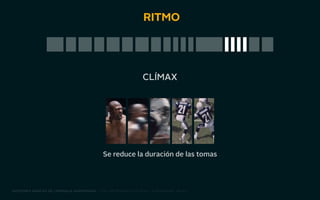 ritmo 
clímax 
Se reduce la duración de las tomas 
nociones básicas de lenguaje audiovisual | taller producto ii 2014 - josé manuel vélez 
 