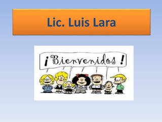 Lic. Luis Lara
 