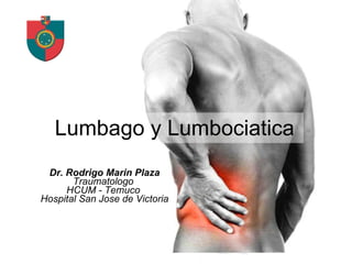 Lumbago y Lumbociatica Dr. Rodrigo Marin Plaza Traumatologo  HCUM - Temuco   Hospital San Jose de Victoria 