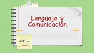 Lenguaje y
Comunicación
4°Básico
 