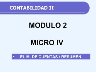 CONTABILIDAD II ,[object Object],MODULO 2 MICRO IV 