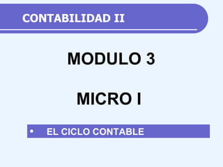 CONTABILIDAD II ,[object Object],MODULO 3 MICRO I 