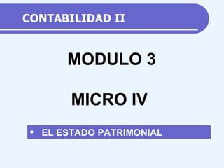 CONTABILIDAD II ,[object Object],MODULO 3 MICRO IV 