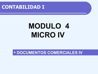CONTABILIDAD  I ,[object Object],M ODULO  4 MICRO IV 