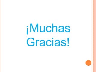¡Muchas
Gracias!
 