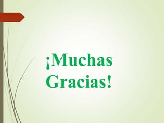 ¡Muchas
Gracias!
 