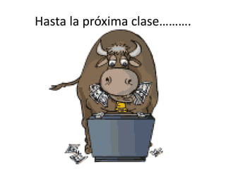 Hasta la próxima clase……….
 