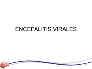 ENCEFALITIS VIRALES
29
 