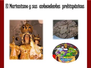 El Marianismo y sus antecedentes prehispánicos 
