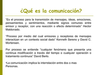 ¿Qué es la comunicación? <ul><li>“ Es el proceso para la transmisión de mensajes, ideas, emociones, pensamientos y sentimi...