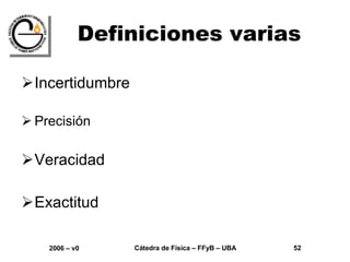 Definiciones varias Incertidumbre Precisión Veracidad  Exactitud 