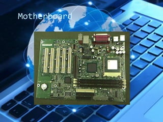Motherboard 
 