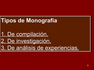 Tipos de Monografía 1. De compilación. 2. De investigación. 3. De análisis de experiencias. 