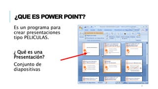 ¿QUE ES POWER POINT?
Es un programa para
crear presentaciones
tipo PELICULAS.
¿ Qué es una
Presentación?
Conjunto de
diapositivas
2