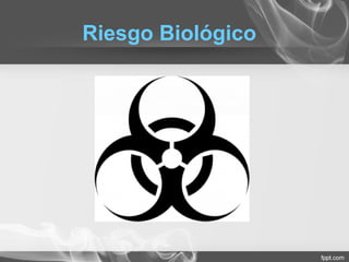 Riesgo Biológico
 