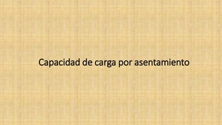 Capacidad de carga por asentamiento
 