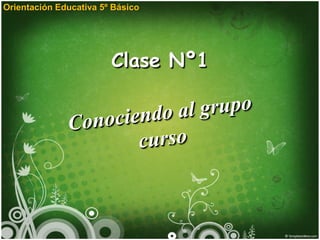 Orientación Educativa 5º Básico




                        Clase Nº1
 