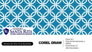 COREL DRAW
Clase N°2
Caja de herramientas y
paleta
Corel Draw x7
2do Secundaria
Semana del 06 al 10 de Noviembre
 
