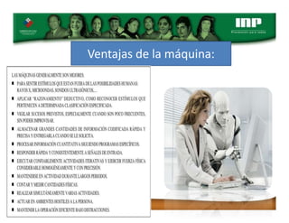Ventajas de la máquina:
 