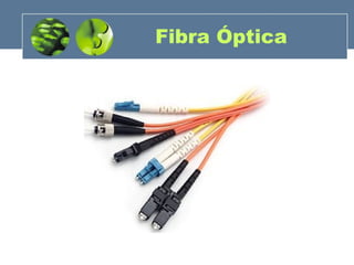 Fibra Óptica
 