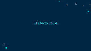 El Efecto Joule
 