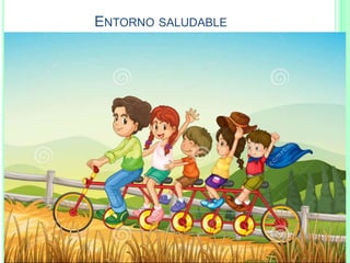 ENTORNO SALUDABLE
 