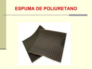ESPUMA DE POLIURETANO 