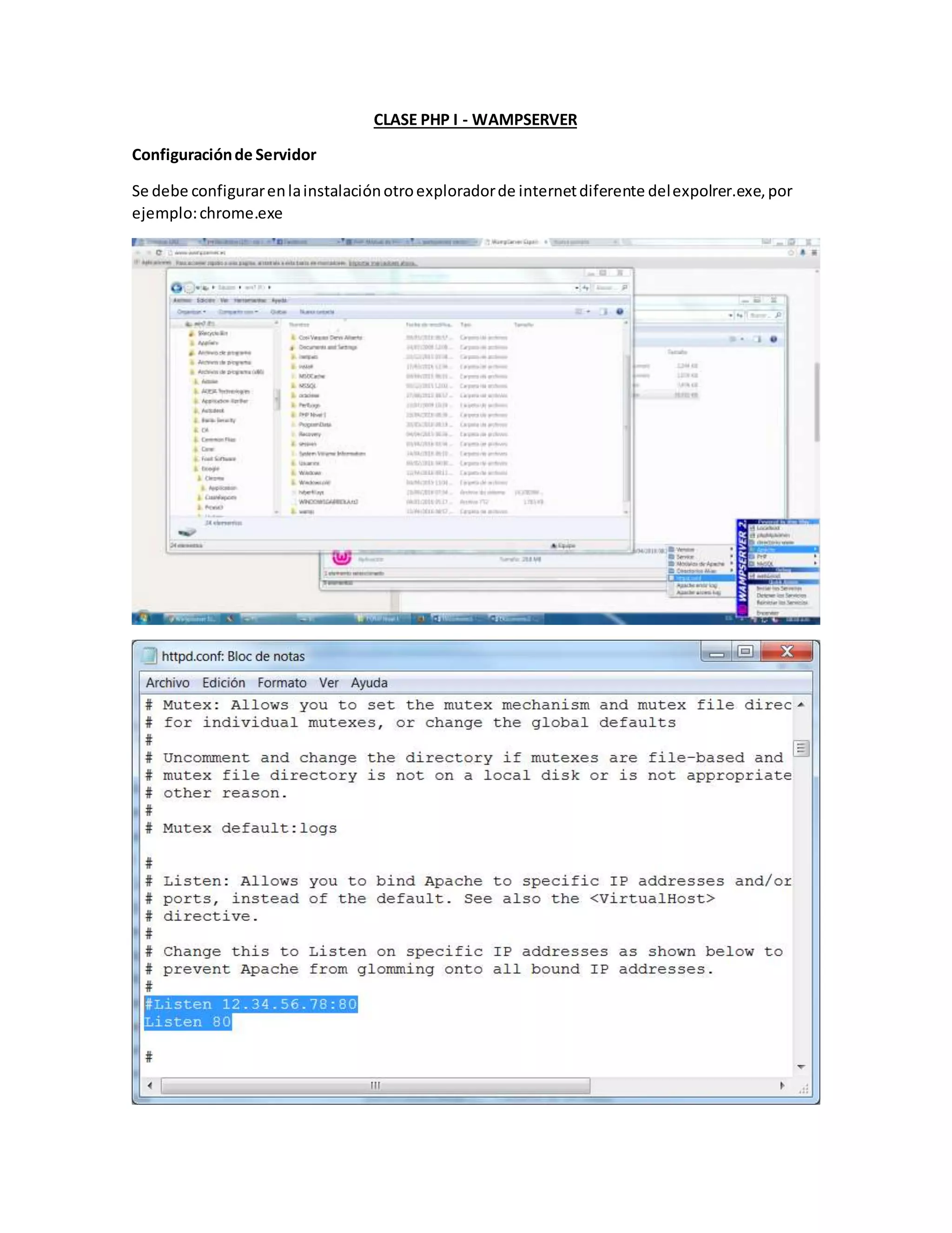 CLASE PHP I - WAMPSERVER
Configuraciónde Servidor
Se debe configurarenlainstalaciónotroexploradorde internetdiferente delexpolrer.exe,por
ejemplo:chrome.exe