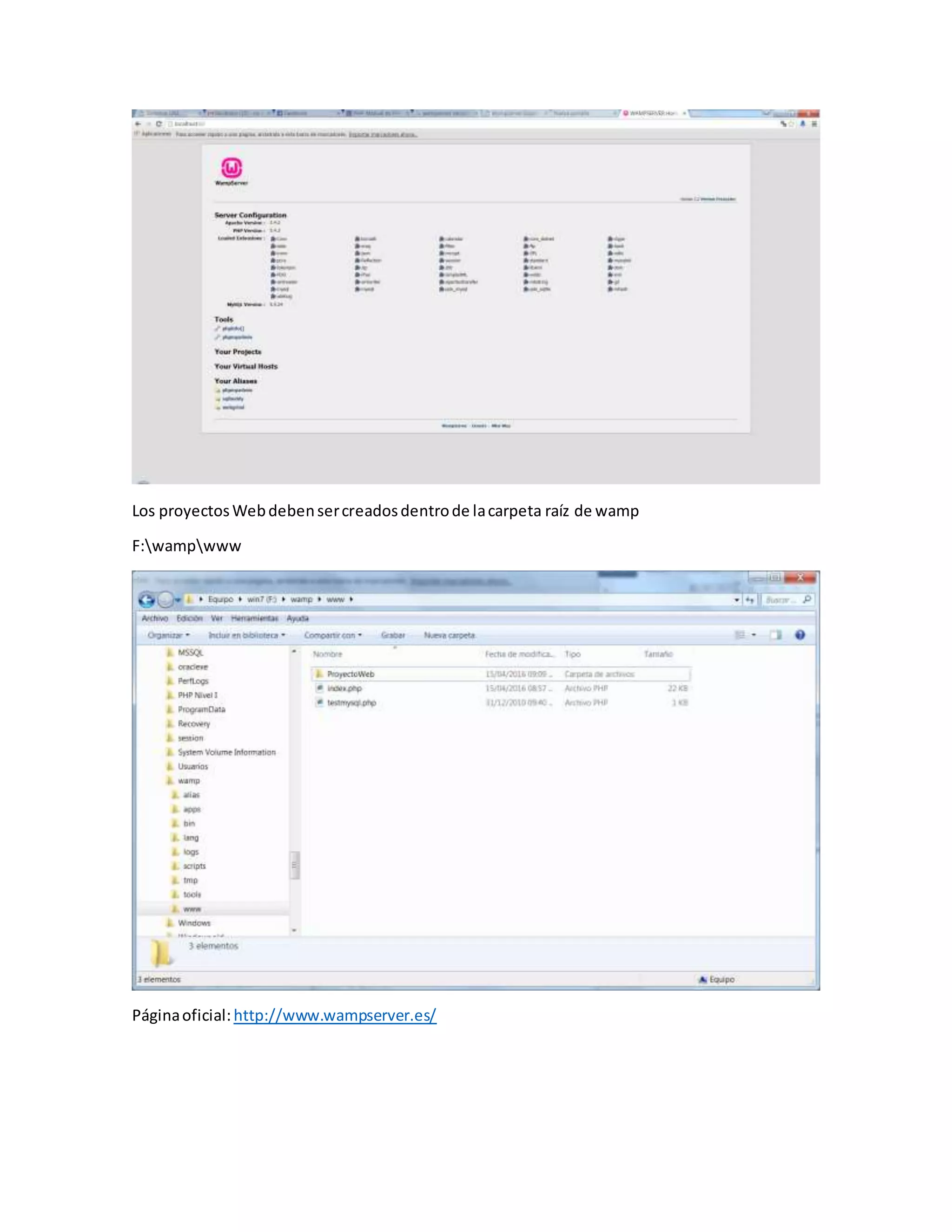 Los proyectosWebdebensercreadosdentrode lacarpeta raíz de wamp
F:wampwww
Páginaoficial:http://www.wampserver.es/