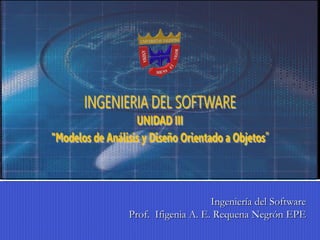 Ingeniería del Software Prof.  Ifigenia A. E. Requena Negrón EPE 