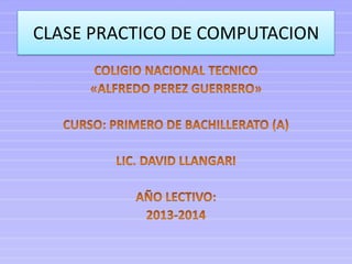 CLASE PRACTICO DE COMPUTACION

 