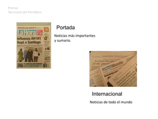 Prensa Secciones del Periódico Portada Noticias más importantes  y sumario. Internacional Noticias de todo el mundo 