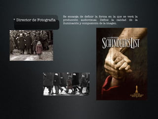 * Director de Fotografía  Se encarga de definir la forma en la que se verá la producción audiovisual. Define la calidad de la iluminación y composición de la imagen.  