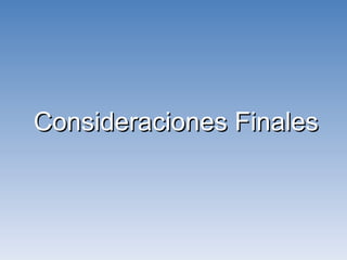 Consideraciones Finales 