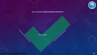 ¿Es o no una transformación isométrica?

Moya Chiappe Benjamin Andres

27

 