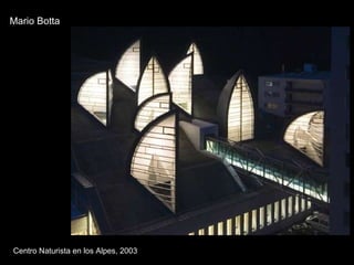 Centro Naturista en los Alpes, 2003 Mario Botta 