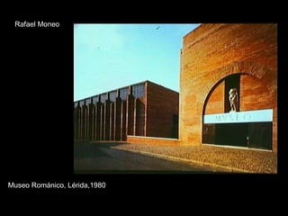 Rafael Moneo Museo Románico, Lérida,1980 