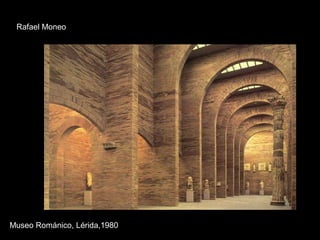 Rafael Moneo Museo Románico, Lérida,1980 