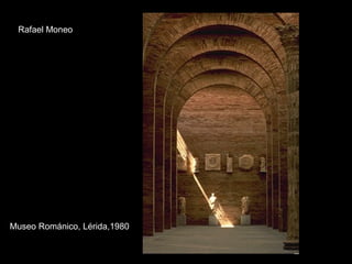 Museo Románico, Lérida,1980 Rafael Moneo 