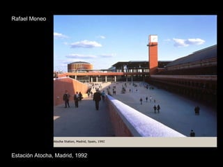 Rafael Moneo Estación Atocha, Madrid, 1992 
