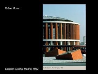 Rafael Moneo Estación Atocha, Madrid, 1992 