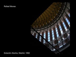 Rafael Moneo Estación Atocha, Madrid, 1992 