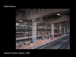 Rafael Moneo Estación Atocha, Madrid, 1992 