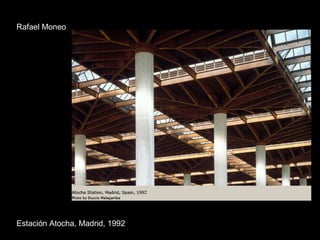 Rafael Moneo Estación Atocha, Madrid, 1992 